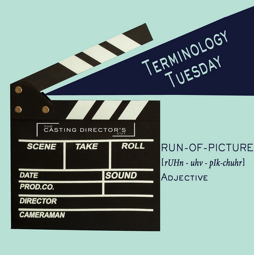 terminology-tuesday-run-of-picture-the-casting-director-s-cut